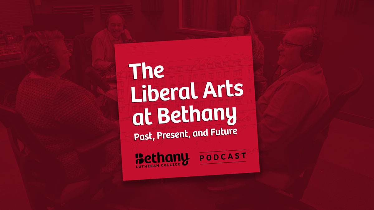 The liberal arts at Bethany podcast graphic