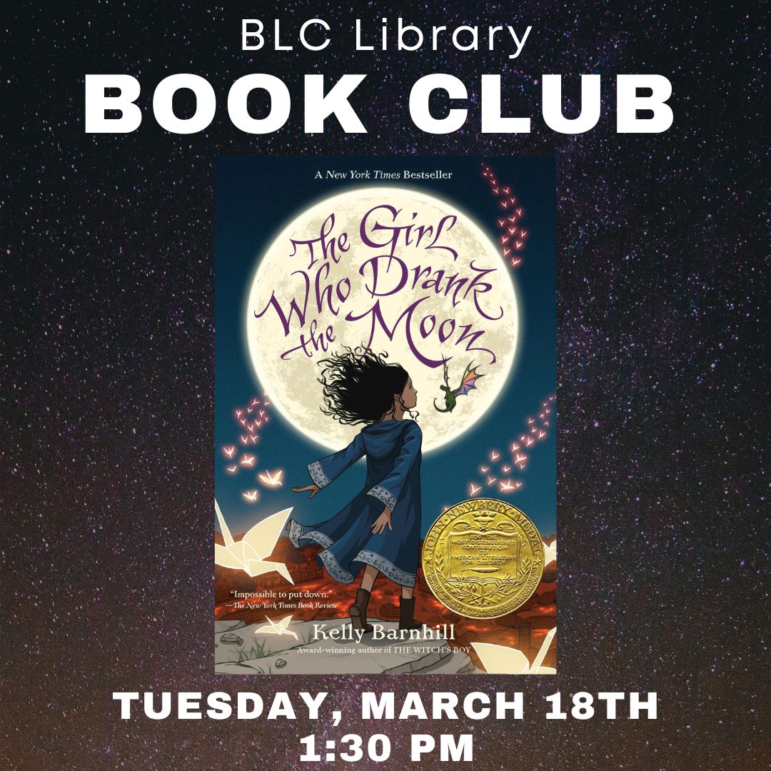 Book club flyer featuring the cover of The Girl Who Drank the Moon. Text reads: Join our campus community March 18th, 1:30 PM at BLC Library.