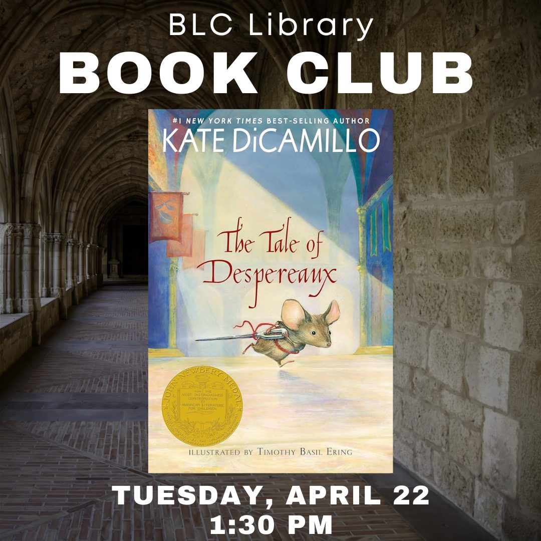 Join our campus community for a book club at BLC Library: The Tale of Despereaux, Tuesday, April 22, at 1:30 PM.