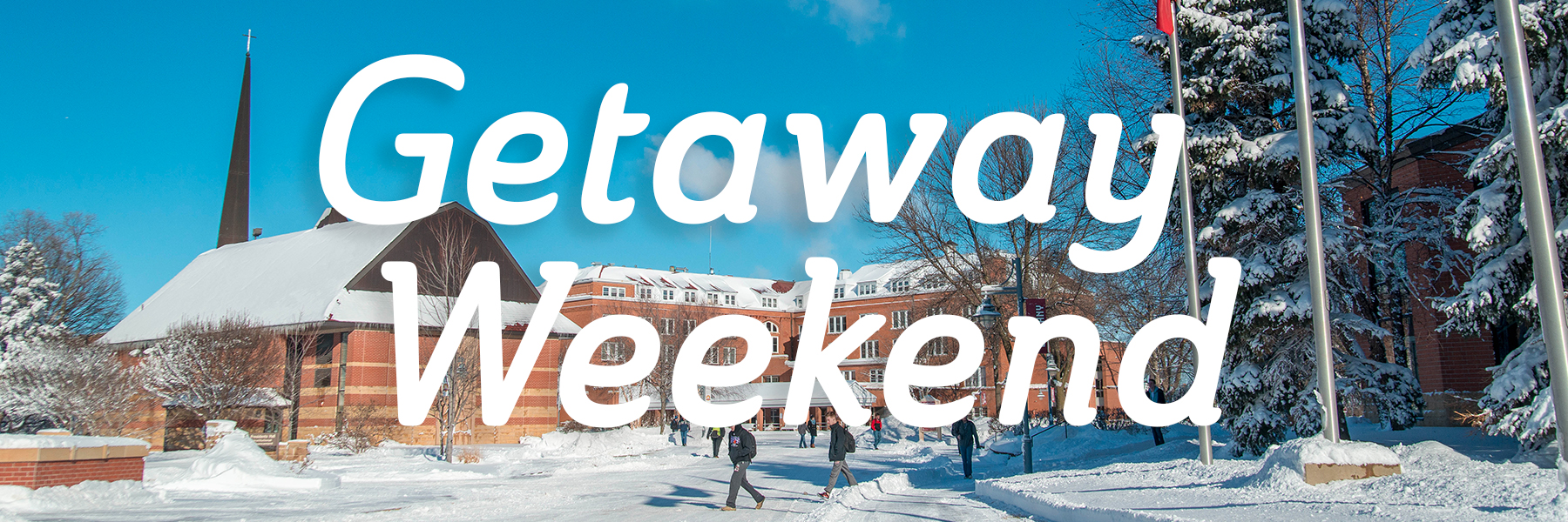 Students walk across a snowy Minnesota campus with large trees; the text “Getaway Weekend” appears across the center.